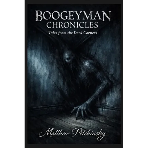 Boogeyman Chronicles: Tales from the Dark Corners