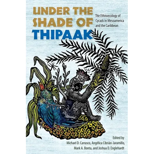 Under the Shade of Thipaak: The Ethnoecology of Cycads in Mesoamerica and the Caribbean