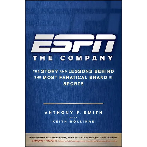 ESPN the Company: The Story and Lessons Behind the Most Fanatical Brand in Sports