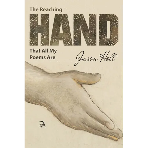 The Reaching Hand That All My Poems Are