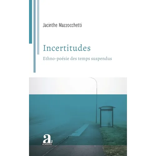 Incertitudes: Ethno-poésie des temps suspendus