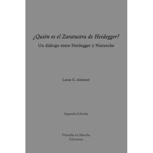 ¿Quién es el Zaratustra de Heidegger?: Un diálogo entre Heidegger y Nietzsche