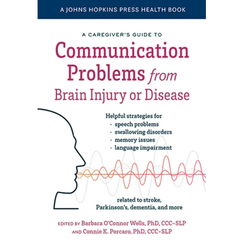 A Caregiver's Guide to Communication Problems from Brain Injury or Disease