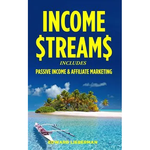 Income Streams: 2 Manuscripts - Passive Income + Affiliate Marketing
