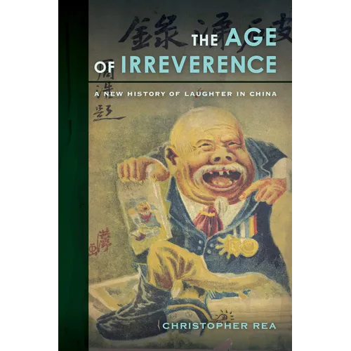 The Age of Irreverence: A New History of Laughter in China