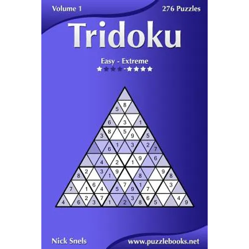 Tridoku - Easy to Extreme - Volume 1 - 276 Puzzles