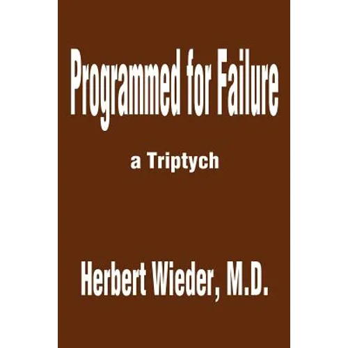 Programmed for Failure: A Triptych