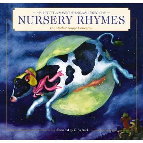The Classic Treasury of Nursery Rhymes: The Mother Goose Collection