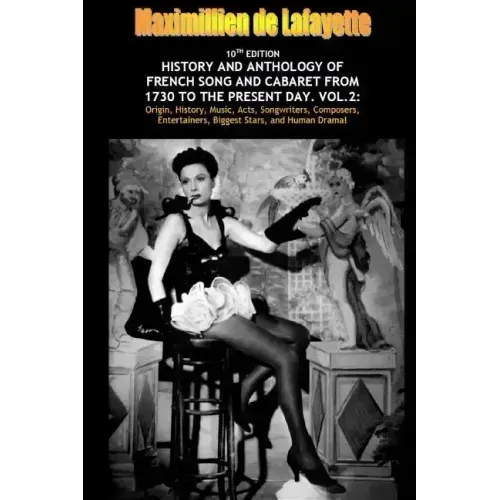 Vol. Two. 10th Edition. History and Anthology of French Song and Cabaret From 1730 to the Present Day