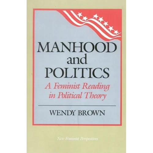 Manhood and Politics: A Feminist Reading in Political Theory