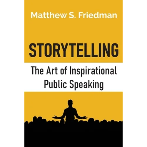 Storytelling: The Art of Inspirational Public Speaking