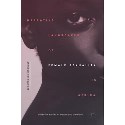 Narrative Landscapes of Female Sexuality in Africa: Collective Stories of Trauma and Transition