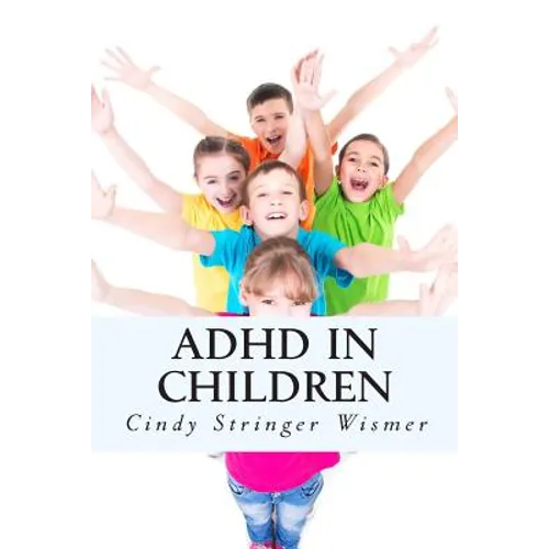ADHD in Children: The Complete Guide.
