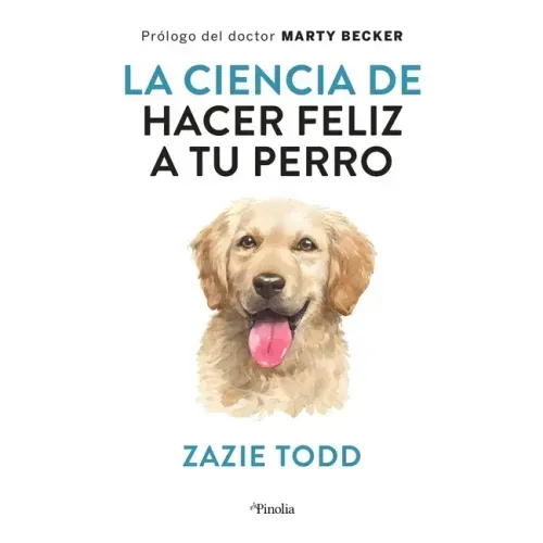 Ciencia de Hacer Feliz a Tu Perro, La