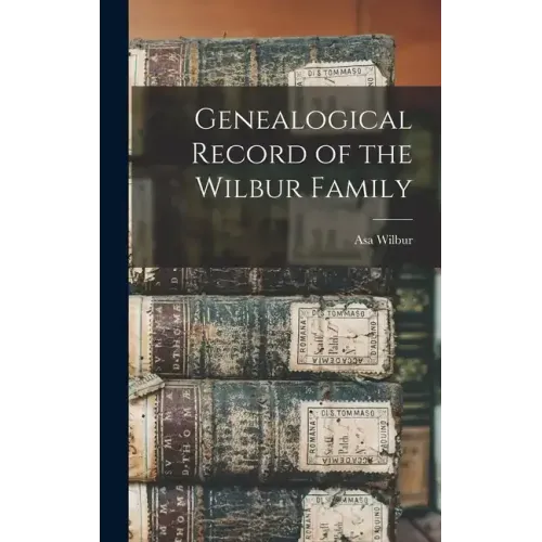 Genealogical Record of the Wilbur Family