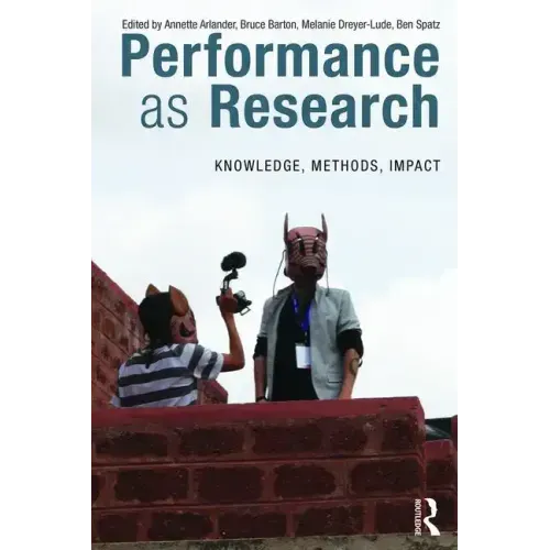 Performance as Research: Knowledge, Methods, Impact