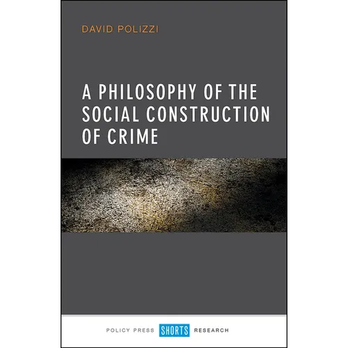 A Philosophy of the Social Construction of Crime