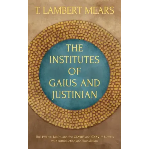 The Institutes of Gaius and Justinian