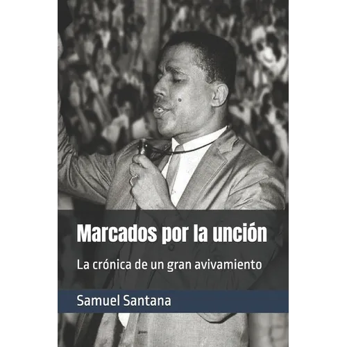 Marcados por la unción: La crónica de un gran avivamiento