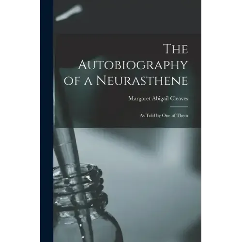 The Autobiography of a Neurasthene: As Told by one of Them