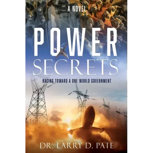 Power Secrets: Racing Toward a One World Government