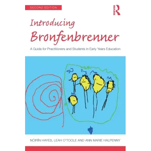 Introducing Bronfenbrenner: A Guide for Practitioners and Students in Early Years Education