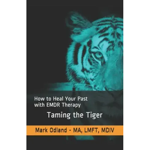 Taming the Tiger: How to Heal Your Past with EMDR Therapy