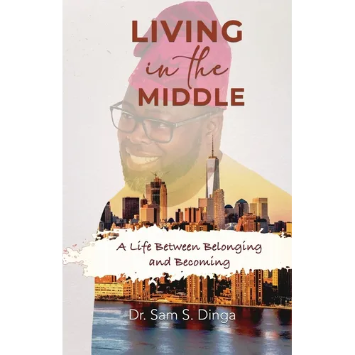 Living in the Middle: A Life Between Belonging and Becoming