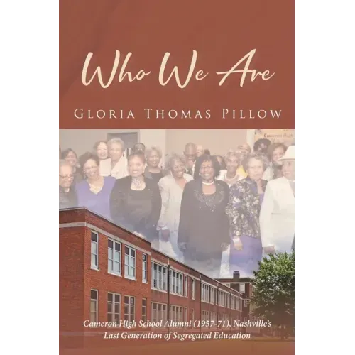 Who We Are: Cameron High School Alumni (1957-71), Nashville's Last Generation of Segregated Education