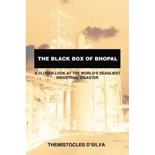 The Black Box of Bhopal: A Closer Look at the World's Deadliest Industrial Disaster