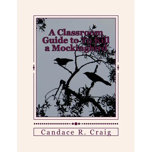A Classroom Guide to To Kill a Mockingbird