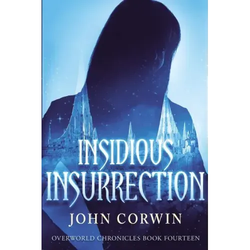 Insidious Insurrection: Overworld Chronicles Book Fourteen