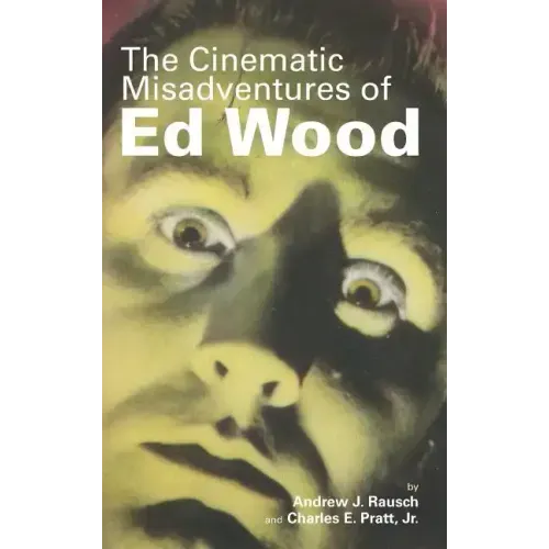 The Cinematic Misadventures of Ed Wood (hardback)