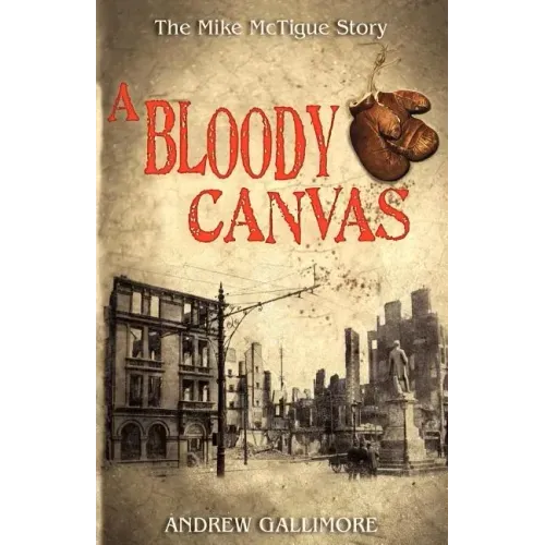 A Bloody Canvas: The Mike McTigue Story