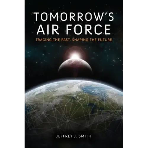 Tomorrow's Air Force: Tracing the Past, Shaping the Future