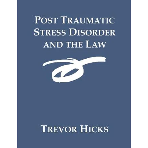 Post Traumatic Stress Disorder and the Law