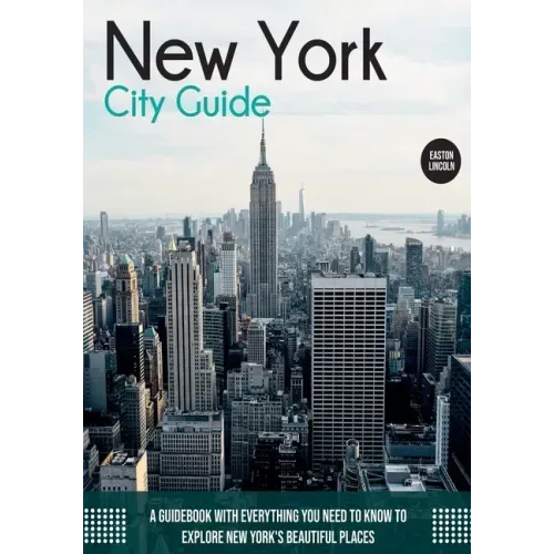 New York City Guide: A Guidebook with Everything You Need to Know To Explore New York's Beautiful Places