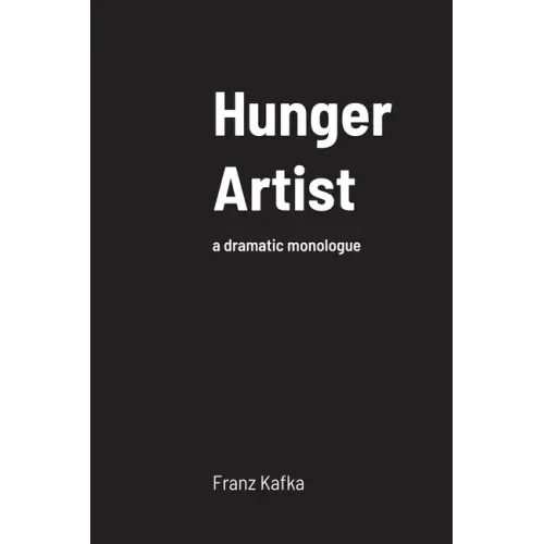 Hunger Artist: a dramatic monologue