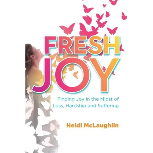 Fresh Joy:: Finding Joy in the Midst of Loss, Hardship and Suffering (Marina Hofman Willard)