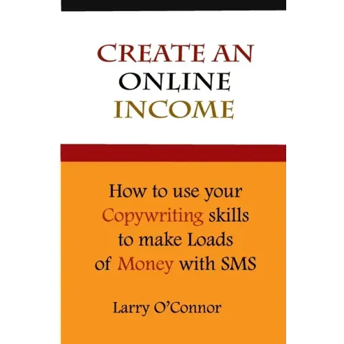 Online Income: How to Your Copywriting Skills to make loads of money with an SMS Campaign