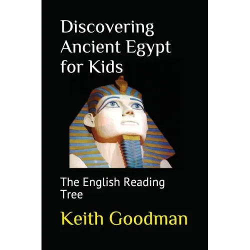 Discovering Ancient Egypt for Kids: The English Reading Tree