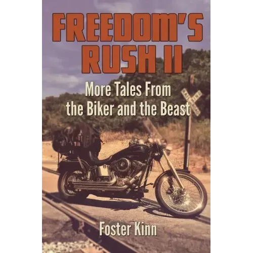 Freedom's Rush II: More Tales from the Biker and the Beast