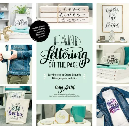Hand Lettering Off the Page: Easy Projects to Create Beautiful Décor, Apparel and Gifts
