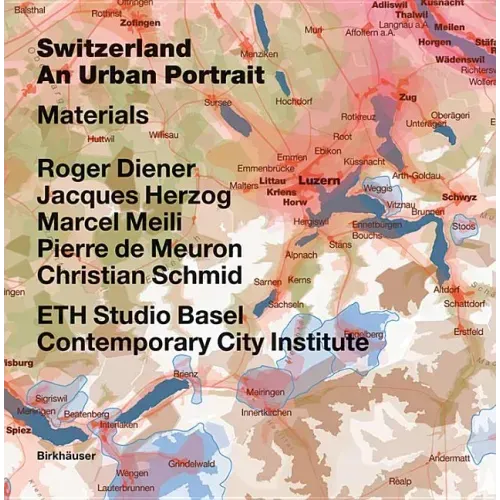 Switzerland - An Urban Portrait: Vol. 1: Introduction; Vol. 2: Borders, Communes - A Brief History of the Territory; Vol. 3: Materials