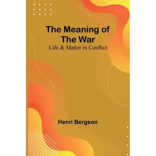 The Meaning of the War: Life & Matter in Conflict