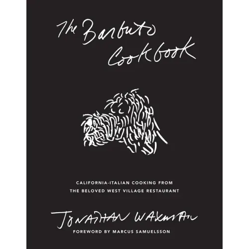 The Barbuto Cookbook: California-Italian Cooking from the Beloved West Village Restaurant