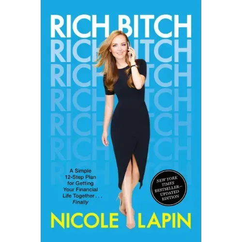 Rich Bitch: A Simple 12-Step Plan for Getting Your Financial Life Together...Finally