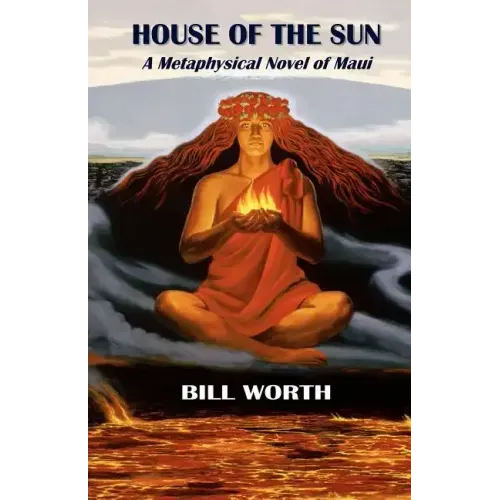 House of the Sun: A Metaphysical Novel of Maui: A Metaphysical Novel of Maui