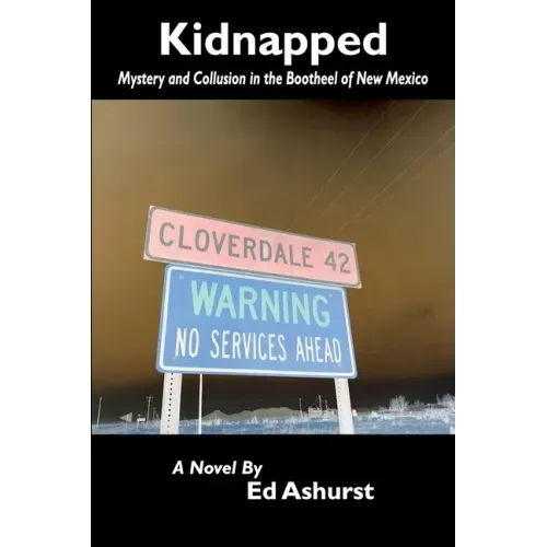 Kidnapped: Mystery and Collusion in the Bootheel of New Mexico