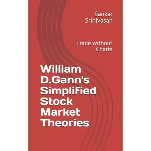 William D.Gann's Simplified Stock Market Theories: Trade without Charts